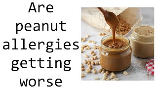 Are peanut allergies getting worse [upl. by Katt]