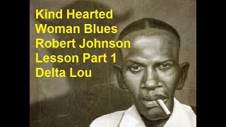 Kind Hearted Woman Blues Robert Johnson Lesson Part 1 Delta Lou [upl. by Nalyak]