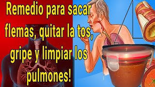 Remedio para sacar flemas quitar la tos gripe y limpiar los pulmones potente jarabe natural [upl. by Ng]