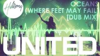 Hillsong United  Oceans Where Feet May Fail pKal Dub Remix [upl. by Esoranna]