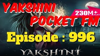 यक्षिणी  Episode 996  StoriesKiDuniyaa Yakshini pocketfm ghoststories yakshini episode [upl. by Onoitna698]