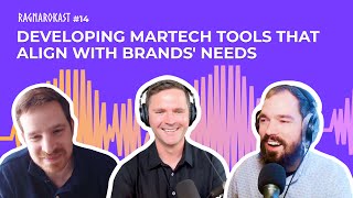 Developing MarTech Tools That Align with Brands Needs  Ragnarokast 14 [upl. by Tybalt55]