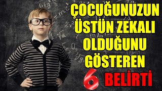 ÇOCUĞUNUZUN ÜSTÜN ZEKALI OLDUĞUNU GÖSTEREN 6 BELİRTİ [upl. by Fillian694]