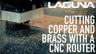 Cutting Copper and Brass with a CNC Router Laguna Tools [upl. by Kitarp]