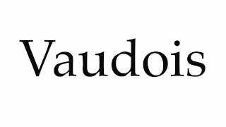 How to Pronounce Vaudois [upl. by Yemerej887]