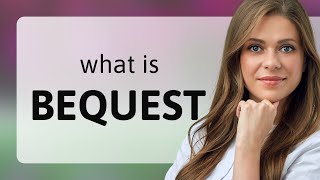 Unraveling the Meaning of quotBequestquot A Guide for English Learners [upl. by Adria825]