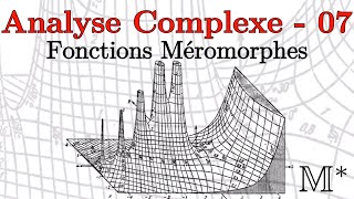 Analyse Complexe  07  Fonctions Méromorphes [upl. by Sklar246]