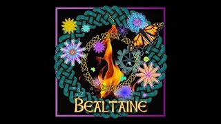 Celtic Festival of Bealtaine  May Day [upl. by Airalednac418]