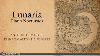 Piano Nocturnes Lunaria Antonio Eros Negri [upl. by Samuel]