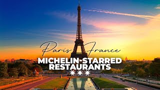 Top 7 Michelin Star Restaurants in Paris  Best Restaurants In Paris [upl. by Elletnahc]