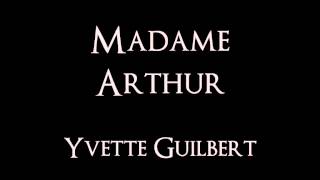 Yvette Guilbert  Madame Arthurwmv [upl. by Nolrev]