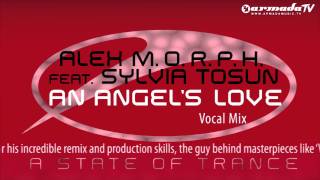 Alex MORPH feat Sylvia Tosun  An Angels Love Vocal Mix [upl. by Batista]