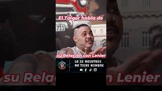 🥁 El Taiger HABLA de su Relación con Lenier 🎶 [upl. by Thomajan]