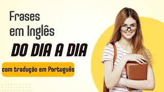 Frases em Inglês com tradução em Português nº51 [upl. by Anahcar]