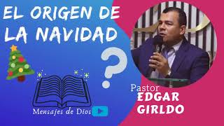 PASTOR EDGAR GIRALDO  EL ORIGEN DE LA NAVIDAD IPUC [upl. by Armat47]