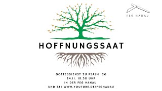 Hoffnungssaat  Psalm 126  FeG Hanau am Sonntag 24112024 [upl. by Adanama866]