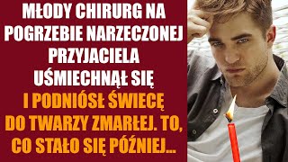 Młody chirurg na pogrzebie narzeczonej przyjaciela uśmiechnął się i przybliżył płonącą świecę do [upl. by Moselle581]