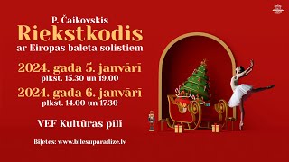 05012024 un 06012024  VEF Kultūras pils  balets quotRiekstkodisquot ar Eiropas baleta solistiem [upl. by Gipps]