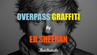 Ed Sheeran  Overpass Graffiti [upl. by Kyl]