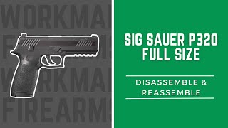 How to Disassemble and Reassemble the Sig Sauer P320 Full Size [upl. by Chapin]