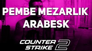 Pembe Mezarlık  Cs2 [upl. by Ayrad387]