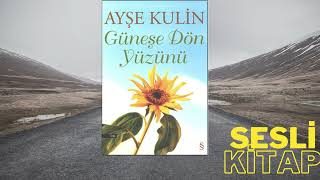 Ayşe Kulin  Güneşe Dön Yüzünü SESLİ KİTAP [upl. by Naimad]