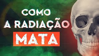 Como a Radiação Mata [upl. by Martino]