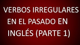 Inglés Americano  Lección 49  Verbos Irregulares en el Pasado 1 [upl. by Elata391]