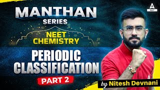 Periodic Classification  Part 2  Manthan Series  NEET 2024 Chemistry  Nitesh Devnani [upl. by Erotavlas]