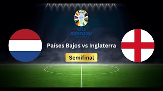 INGLATERRA VS PAISES BAJOS EN VIVO LA PRIMERA GRAN SEMIFINAL DE LA EUROCOPA 2024 🏆 [upl. by Yatnahs421]