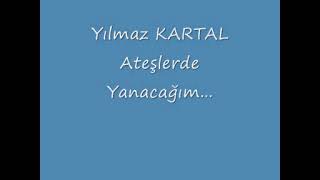 Yılmaz Kartal Ateşlerde Yanacağım [upl. by Tillo820]