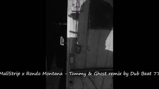 MaliStrip x Rondo Montana  Tommy amp Ghost remix by Dub Beat 77 [upl. by Eninotna]