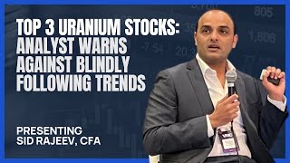 Top 3 Uranium Stocks Analyst Warns Against Blindly Following Trends [upl. by Eardnoed]