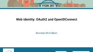 Brendan McCollam Web identity OAuth2 and OpenIDConnect PyCon 2017 [upl. by Laet]