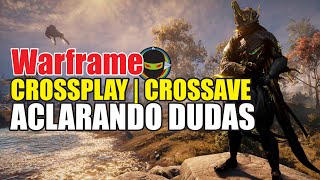 😀WARFRAME  CROSSPLAY  CROSSAVE  ACLARANDO TODAS LAS DUDAS✅ [upl. by Rollie496]