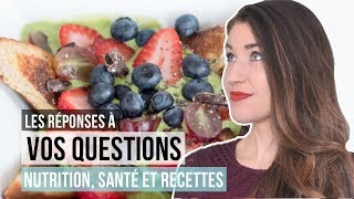 Les réponses à vos questions  Nutrition mythes amp recettes santé  PRÉSENTATION DE MA CHAÎNE [upl. by Cirillo955]