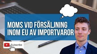 MOMS VID FÖRSÄLJNING INOM EU AV IMPORTVAROR IOSS [upl. by Harness]