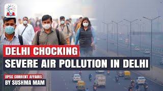 Delhi Choking The Alarming Reality of Severe Air Pollution  UPSC Current Affairs [upl. by Bondon]