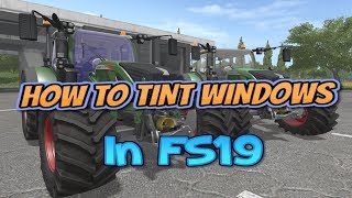 How To Tint Windows in FS19 [upl. by Amari482]