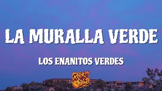 Los Enanitos Verdes  La Muralla Verde Letra [upl. by Seravart]