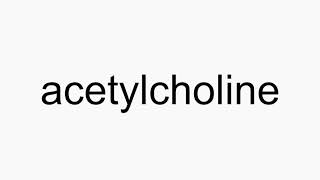 How to pronounce acetylcholine [upl. by Enyalb272]