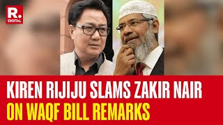 Waqf Bill Row Kiren Rijiju Hits Back At Zakir Nair For Spreading Fake Propaganda [upl. by Hertz]