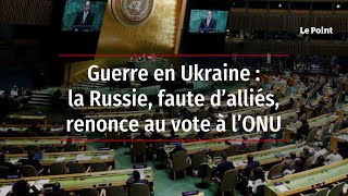 Guerre en Ukraine  la Russie faute d’alliés renonce au vote à l’ONU [upl. by Daune146]