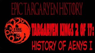 Epic Targaryen History Aenys Targaryen I  2nd of 17 Targaryen Kings of Westeros [upl. by Sherer]