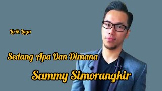 Lirik Lagu  Sedang Apa Dan Dimana  Sammy Simorangkir  memelpearl [upl. by Macleod]