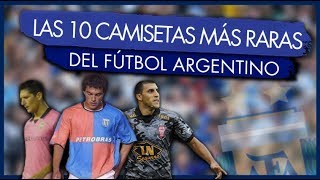 Las 10 Camisetas mas raras de la Historia del Futbol Argentino [upl. by Darsie187]