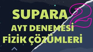 SUPARA 2 TÜRKİYE GENELİ AYT DENEMESİ I FİZİK SORU ÇÖZÜMÜ I KANA KANA ÇÖZDÜM SUPARAYI [upl. by Angie]