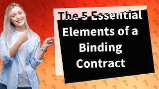 What are the five 5 essential elements of a legally binding contract [upl. by Ahsiner]