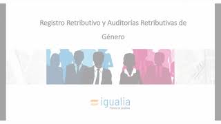 Nuevo Reglamento de Igualdad Retributiva Registro Retributivo y Auditorías Retributivas de género [upl. by Eanahc]