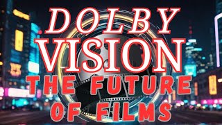 Dolby Vision The Future of Films is Here [upl. by Zap667]